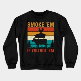 Smoke 'Em If You Got 'Em Crewneck Sweatshirt